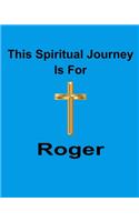 This Spiritual Journey Is For Roger