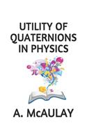 Utility of Quaternions in Physics