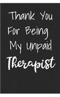 Thank You For Being My Unpaid Therapist