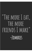The More I Eat, The More Friends I Make - Zombies