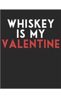 Whiskey is My Valentine