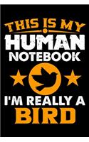 This Is My Human Notebook I'm Really a Bird