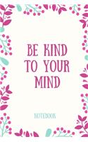 Be kind to your mind notebook: Pretty leaves and berries positive slogan lined paperback jotter
