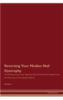 Reversing Your Median Nail Dystrophy: The 30 Day Journal for Raw Vegan Plant-Based Detoxification & Regeneration with Information & Tips (Updated Edition) Volume 1