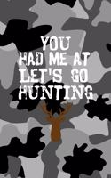 You Had Me At Let's Go Hunting