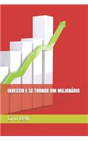 Investir E Se Tornar Um Milionário