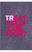 Treat Your Girl Right