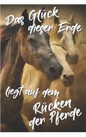 Das Glück dieser Erde liegt auf dem Rücken der Pferde