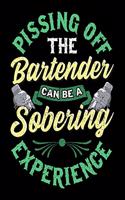 Pissing Off The Bartender Can Be a Sobering Experience: Pissing Off The Bartender Can Be a Sobering Experience Blank Sketchbook to Draw and Paint (110 Empty Pages, 8.5" x 11")