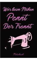 Wer Beim Nähen Pennt Der Trennt Notizbuch