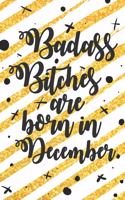 Badass Bitches Are Born In December: Funny Blank Lined Notebook Gift for Women and Birthday Card Alternative for Friend: Gold Stripes