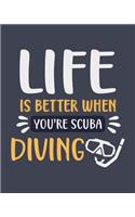 Life Is Better When You're Scuba Diving