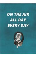 On The Air All Day Every Day