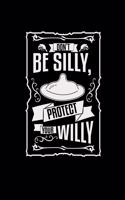 Don't be silly protect your willy: 6x9 HIV - lined - ruled paper - notebook - notes