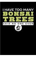 I Have Too Many Bonsai: Notebook I Notizbuch I Calepin I Taccuino I Cuaderno I Caderno I Notitieblok I Notatnik I 6x9 I A5 I 120 Pages I Dot Grid I Diary I Sketchbook I Log