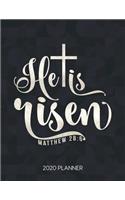 He Is Risen Matthew 28: 6 2020 Planner: Weekly Planner with Christian Bible Verses or Quotes Inside(67 Calendar Year 2020 January to December)