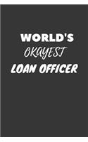 World's Okayest Loan Officer Notebook: Lined Journal, 120 Pages, 6 x 9, Funny Dream Job, Starting New Career Gag Gift Journal Matte Finish