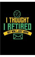 I Thought I Retired But Now I Just Work