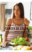 38 Recetas de Comidas Para Cáncer de Colon: Comidas Llenas de Vitaminas Que El Cuerpo Necesita Para Combatirlo Sin Usar Medicamentos o Pastillas