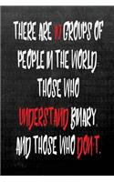 There Are 10 Groups of People in the World: Those Who Understand Binary and Those Who Don't: Computer Language 6 X 9 Graph Ruled Paper Notebook, Appreciation Gift, Quote Journal or Diary - Uni