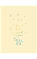 You are full of magic: Magical unicorn on yellow cover and Lined pages, Extra large (8.5 x 11) inches, 110 pages, White paper(6 Magical Unicorn on Yellow Notebook)