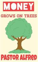 Money Grows On Trees