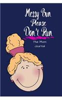 Messy Bun Please Don't Run the Mom Journal