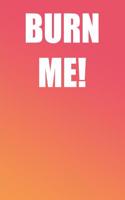Burn Me!: A Perfect Gift For Beach Lovers And Vacationers, 110 Lined Page Journal and 30 Lines Per Page, 6x9, Professionally Designed (Journal, Notebooks, Not