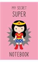My secret super notebook: School Notebook - 6"X9", 110 pages -College wide Ruled Lined Pages Notebooks & Journals, Kids back to school supplies, Office Home Student Teacher N(7 My Secret Super Notebook)