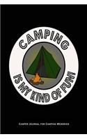 Camping Is My Kind Of Fun - Camper Journal for Camping Memories: Camping Journal 100 Pages to Fill In Blanks For Your Camping Trips