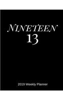 Nineteen 13 2019 Weekly Planner