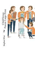 Child Versus Parent: Large Print