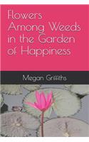 Flowers Among Weeds in the Garden of Happiness