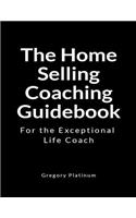 The Home Selling Coaching Guidebook