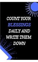 Count Your Blessings Daily and Write Them Down: Motivational and Inspirational Notebook, Journal and Diary