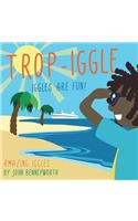 Trop-Iggle