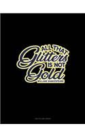 All That Glitters Is Not Gold