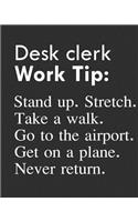 Desk Clerk Work Tip: Stand Up. Stretch. Take a Walk. Go to the Airport. Get on a Plane. Never Return.: Calendar 2019, Monthly & Weekly Planner Jan. - Dec. 2019