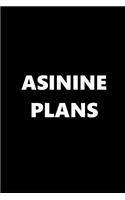 2019 Weekly Planner Funny Theme Asinine Plans Black White 134 Pages