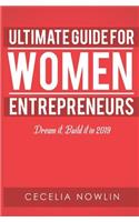 Ultimate Guide for Women Entrepreneurs: Dream it. Build it in 2019