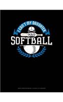 I Can't My Daughter Has Softball