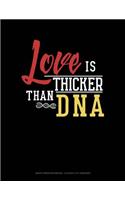 Love Is Thicker Than DNA: Graph Paper Notebook - 0.25 Inch (1/4) Squares