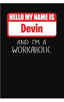 Hello My Name Is Devin: And I'm a Workaholic Lined Journal College Ruled Notebook Composition Book Diary