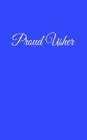 Proud Usher: Blank Lined Notebook for Wedding, Commitment, Bridal, Marriage Ceremonies