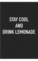 Stay Cool and Drink Lemonade: A 6x9 Inch Matte Softcover Journal Notebook with 120 Blank Lined Pages