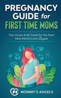 Pregnancy Guide for First Time Moms: Your Know-It-All Guide For The Next Nine Months And Beyond, 2nd Edition (What to Expect with Motherhood, Childbirth, Breastfeeding)(1 Parenting Books Collection)