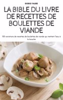 La Bible Du Livre de Recettes de Boulettes de Viande