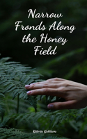 Narrow Fronds Along the Honey Field