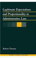 Legitimate Expectations and Proportionality in Administrative Law: (English)