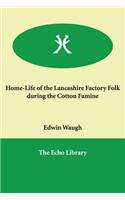 Home-Life of the Lancashire Factory Folk during the Cotton Famine